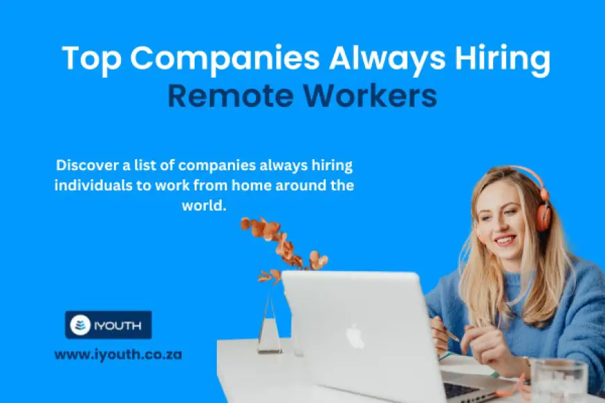 7 Top Companies Always Hiring Remote Workers to Work from Home