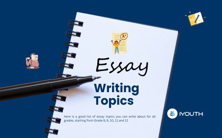30 Essay Writing Topics for Grade 8 | 9 | 10 | 11 and 12