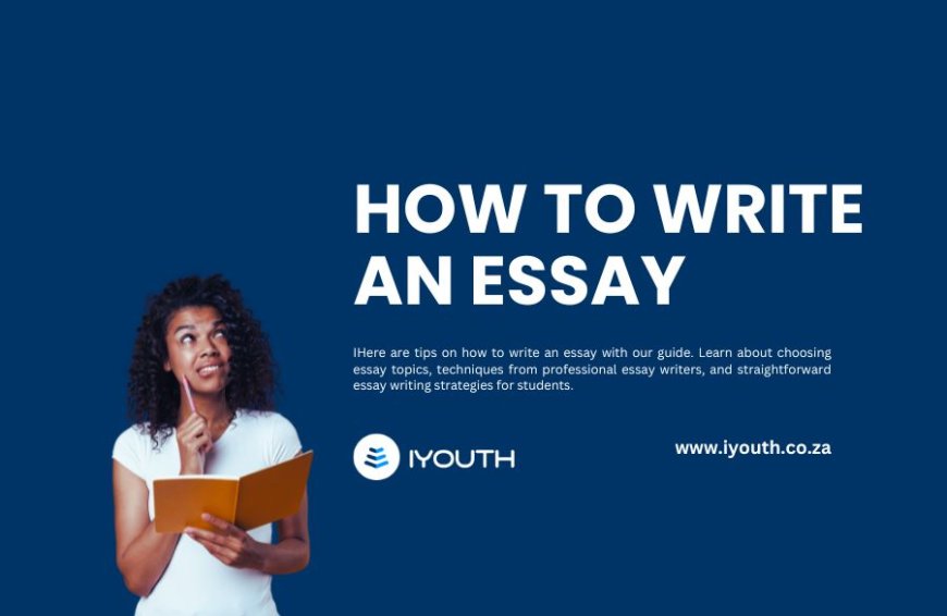 How to Write an Essay: 5 Simple Ways to Nail it (Essay Writing)
