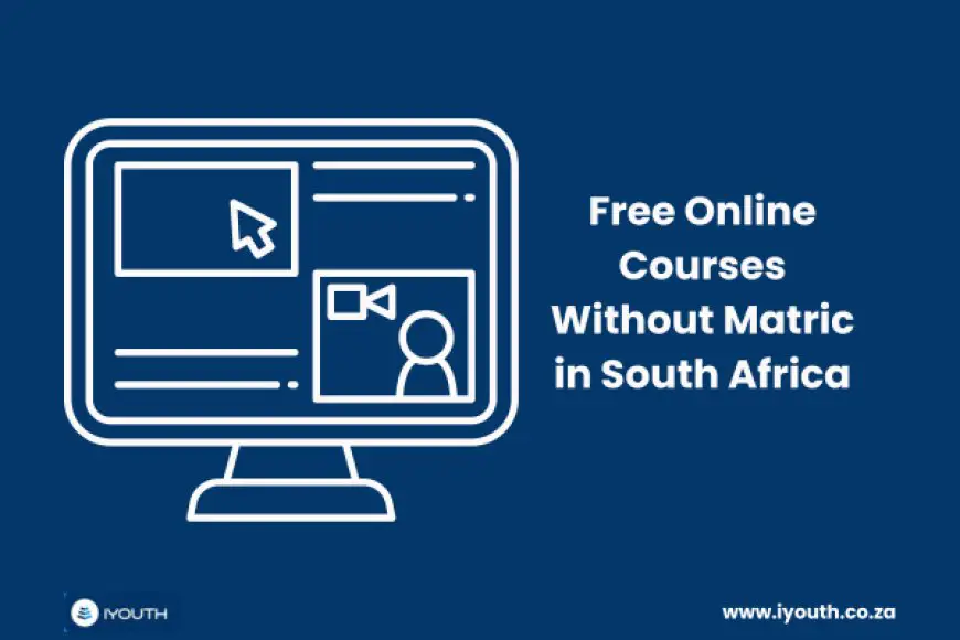 26 Free Online Courses Without Matric in South Africa You Can Do