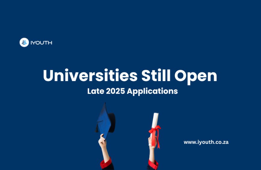 6 Universities Still Open for Late 2025 Applications in South Africa: Apply Now