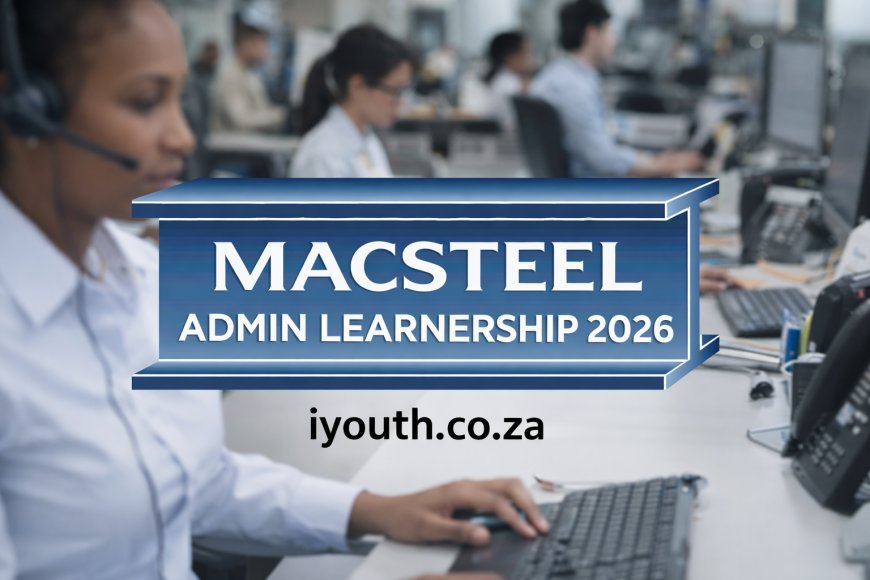 Macsteel Admin Learnership 2026 – Cape Town - Apply before 24 February