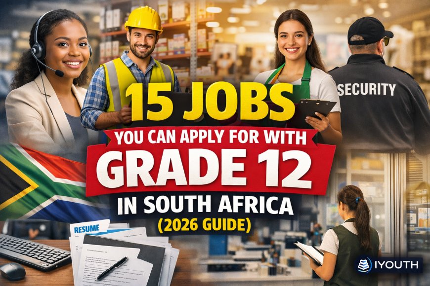 15 Jobs You Can Apply for With Grade 12 in South Africa (2026 Guide)
