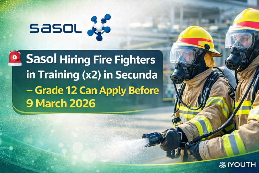 Sasol Jobs Open: Fire Fighter in Training Posts in Secunda – Apply Before 9 March 2026