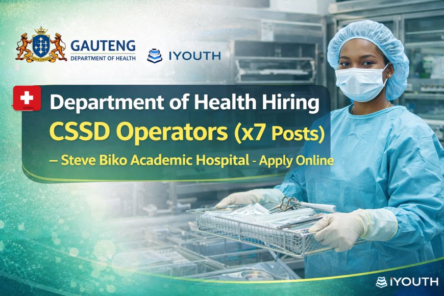 Department of Health Hiring CSSD Operators (x7 Posts) at Steve Biko Academic Hospital – Apply Online