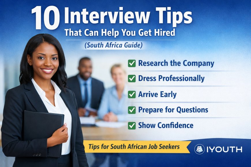 10 Interview Tips That Can Help You Get Hired (South Africa Guide)