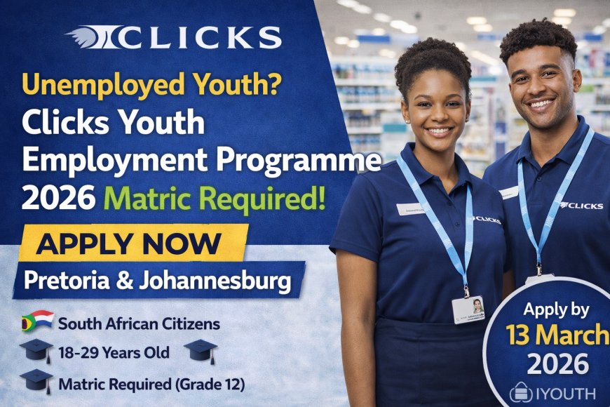 Clicks Youth Employment Programme 2026 (Pretoria & Johannesburg) – Matric Required