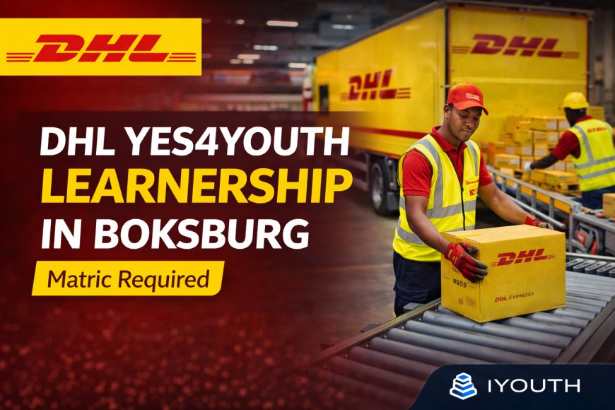 DHL Hiring Yes4Youth Learners in Boksburg (Matric Required – Apply Now)