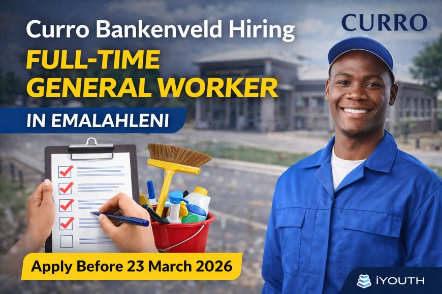 Curro Hiring General Worker in Emalahleni (Apply Before 23 March 2026)