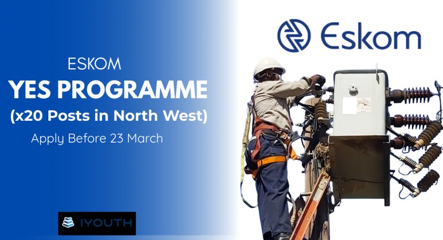 Eskom YES Programme 2026 (x20 Posts in North West) – Apply Before 23 March