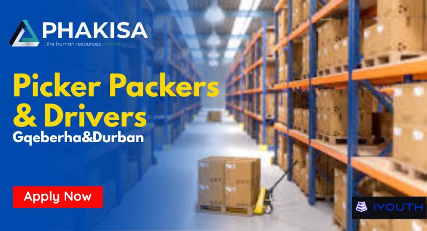 Phakisa Holdings Hiring Picker Packers & Drivers – Apply Now 2026