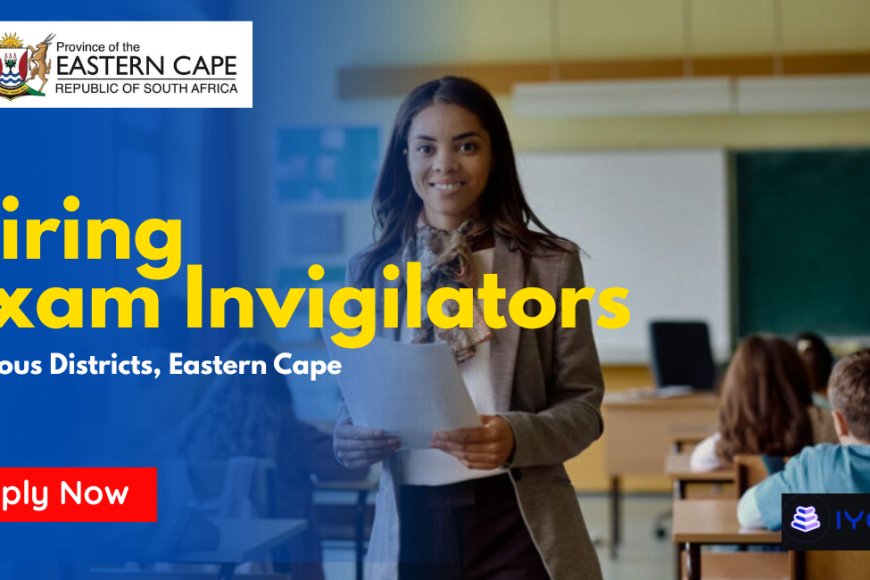 Eastern Cape Exam Invigilator Jobs 2026–2028 (Grade 12 Exams) – Apply Before 24 April