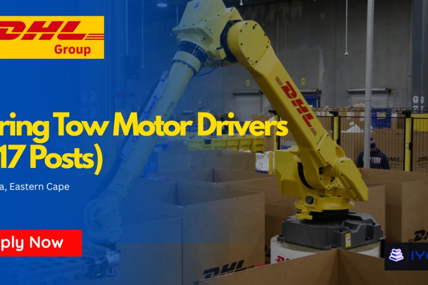 DHL Is Hiring Tow Motor Drivers(x17 Posts) – Apply Today