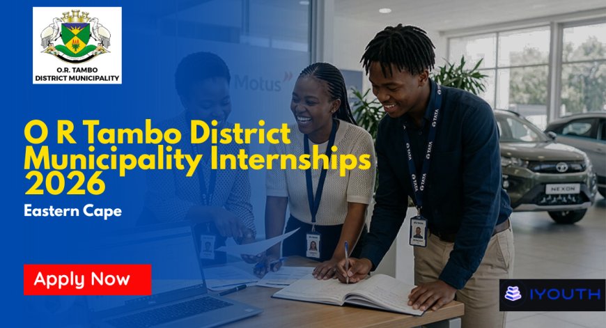 O.R. Tambo District Municipality Internships 2026 Now Open – 26 Posts Available, R6 000 Per Month. Apply Now
