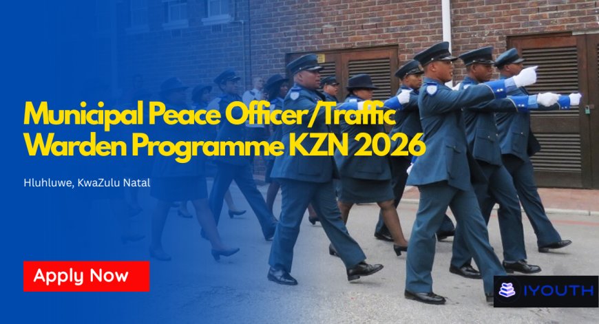 Municipal Peace Officer / Traffic Warden Programme KZN 2026 – Grade 12 Needed Apply Before 1 May