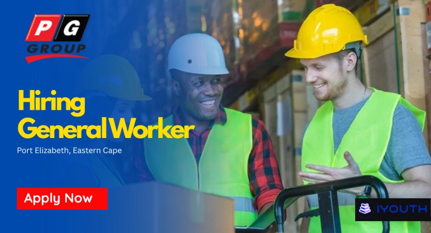 PG Group General Worker Job in Port Elizabeth 2026 | Apply Now
