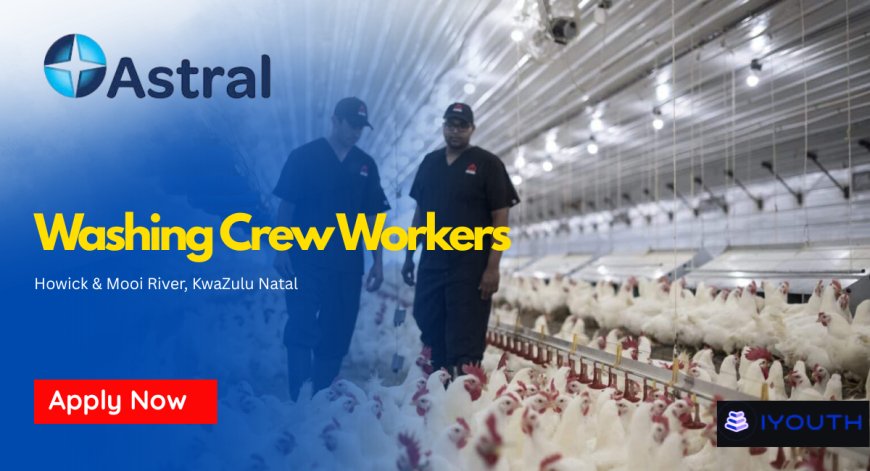 Astral is Hiring Washing Crew Workers in KZN) – Apply Before 01 May 2026