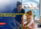 How to Apply for Nanny Jobs Overseas | Guide for South Africans