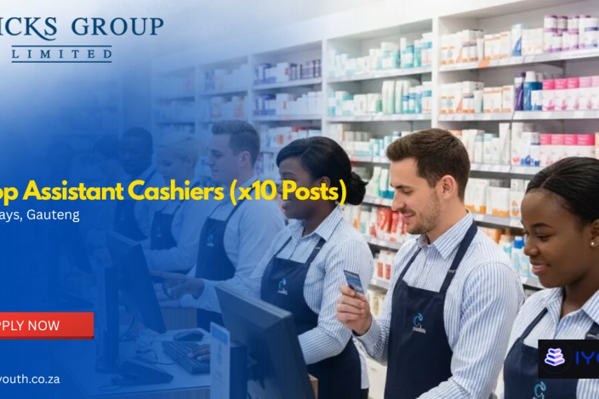 Clicks Is Hiring x10 Shop Assistant Cashiers in Fourways – Apply With Grade 12