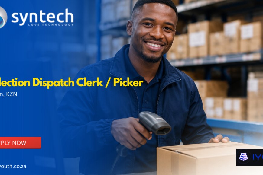 Syntech Is Hiring a Collection Dispatch Clerk / Picker in Durban – Apply With Grade 12