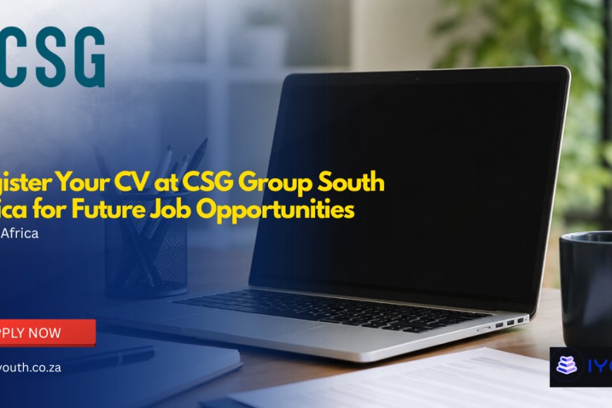 Register Your CV at CSG Group South Africa for Future Job Opportunities