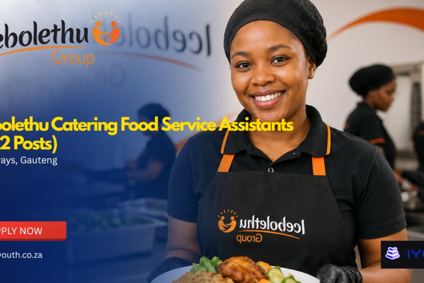 Icebolethu Catering Food Service Assistant Vacancies 2026 (X32 Posts) Now Open | Apply With Grade 12 in Johannesburg