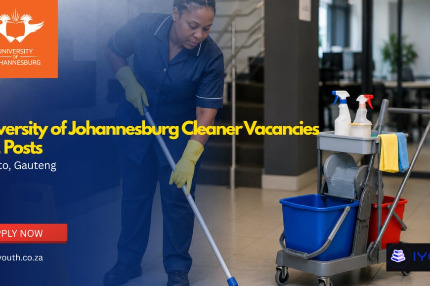 University of Johannesburg Cleaner Vacancies 2026 (X2 Posts) Now Open | Apply With Grade 10 at UJ Soweto Campus