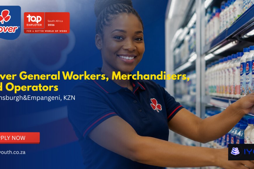 Clover Vacancies 2026 Now Open | General Workers, Merchandisers and Operators Wanted in KwaZulu-Natal