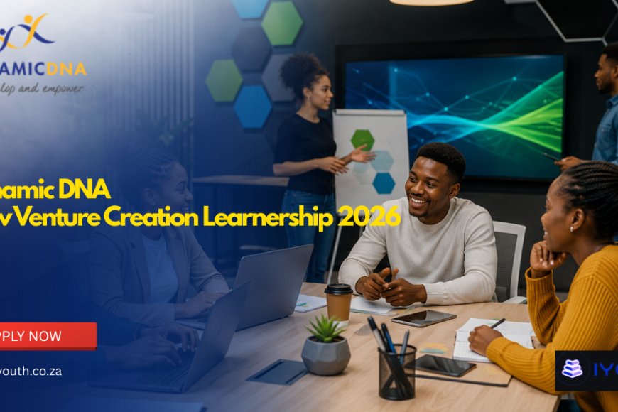 Dynamic DNA New Venture Creation Learnership 2026 Now Open | Apply for NQF Level 4 Entrepreneurship Programme
