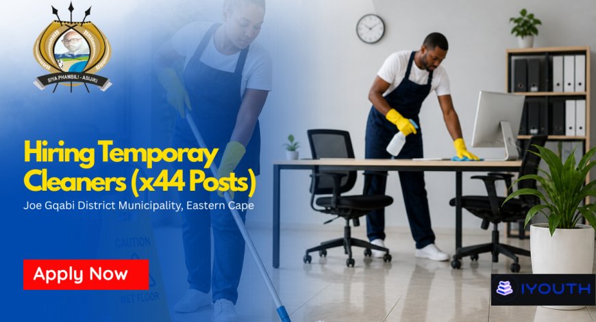 Joe Gqabi Municipality Cleaner Jobs 2026 (x44 Temporary Posts) – Earn R10 616 Per Month