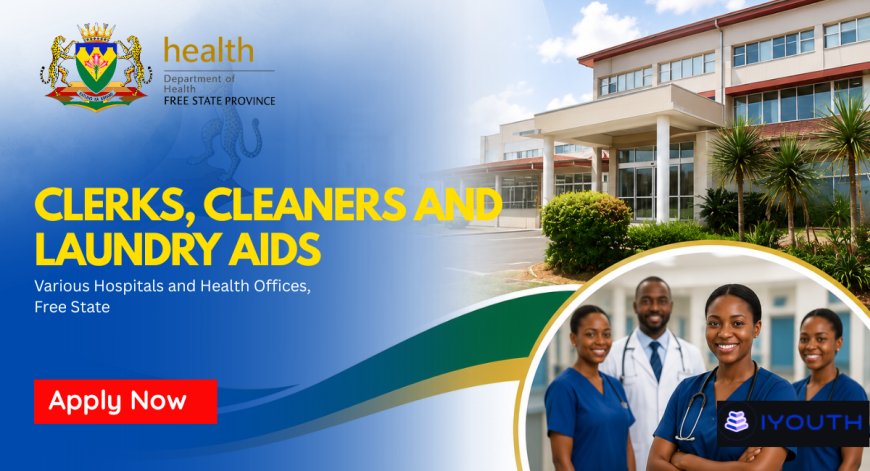 Free State Department of Health is Hiring Clerks, Cleaners & Laundry Aids (X31 Posts)-Apply Now
