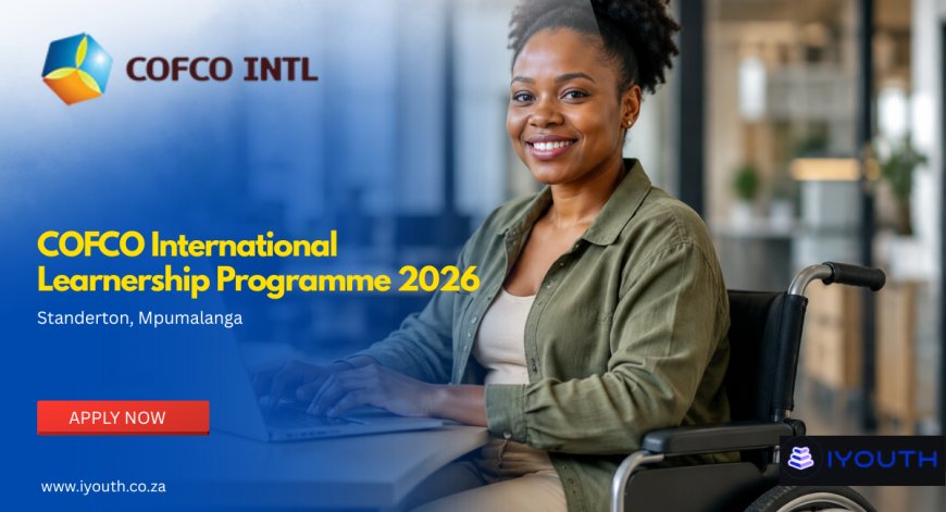 COFCO International Learnership Programme 2026 for Persons with Disabilities in Standerton
