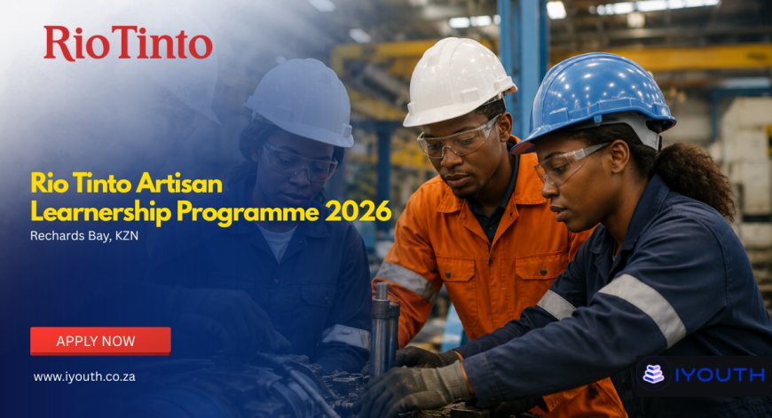 Rio Tinto Artisan Learnership Programme 2026 Now Open in Richards Bay