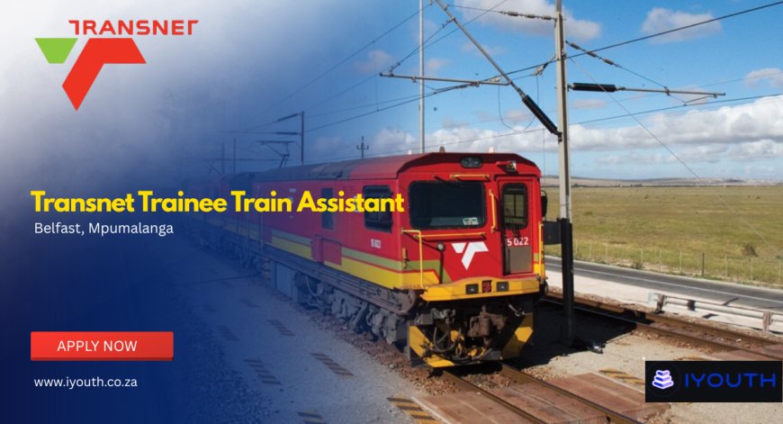 Transnet Trainee Train Assistant Vacancy 2026 In Belfast Now Open