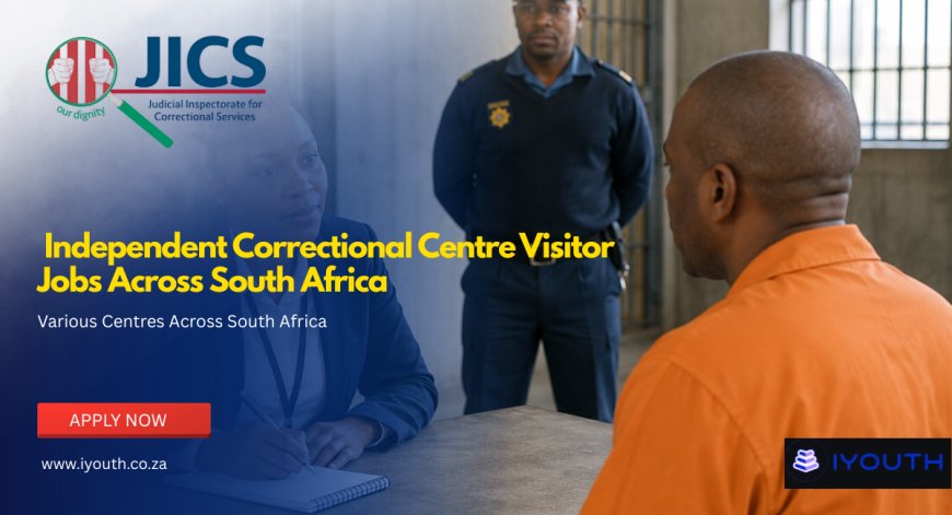 JICS ICCV Vacancies 2026 Now Open | Apply for Independent Correctional Centre Visitor Jobs Across South Africa
