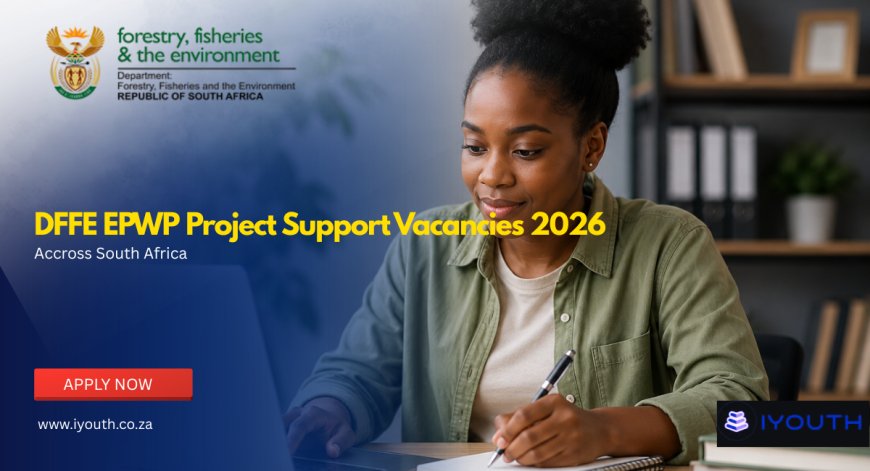 DFFE EPWP Project Support Vacancies 2026 (Group 01–11) Now Open: Apply for Paid Government Jobs Across South Africa