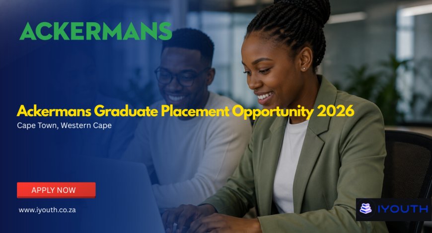 Ackermans Graduate Placement Opportunity 2026 Now Open | Apply for Internship Opportunities in Cape Town