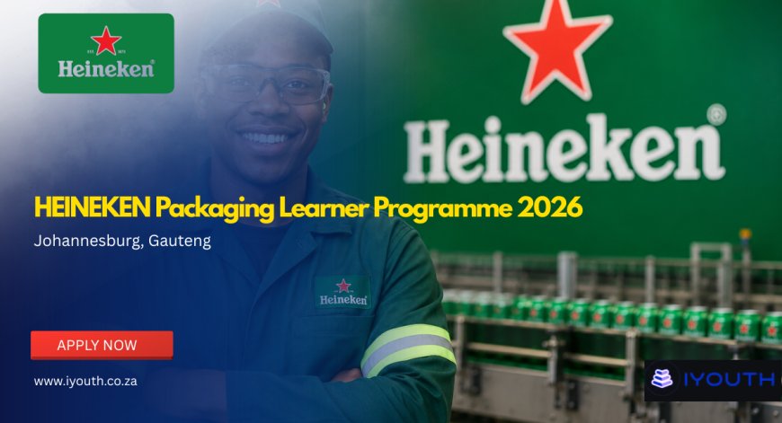 HEINEKEN Packaging Learner Programme 2026 Now Open | Apply for NQF Level 3 Manufacturing Learnership