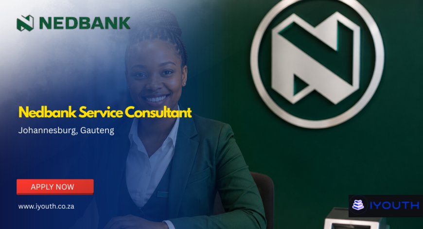 Nedbank Service Consultant Vacancies 2026 Now Open | Apply for Banking Jobs in Northriding Johannesburg