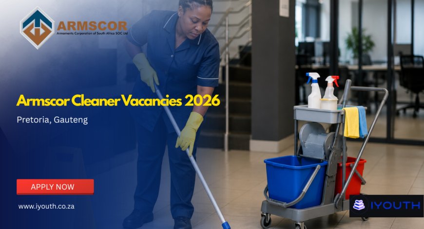 Armscor Cleaner Vacancies 2026 Now Open | Apply With Grade 10 for Government Cleaning Jobs