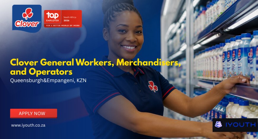 Clover Vacancies 2026 Now Open | General Workers, Merchandisers and Operators Wanted in KwaZulu-Natal