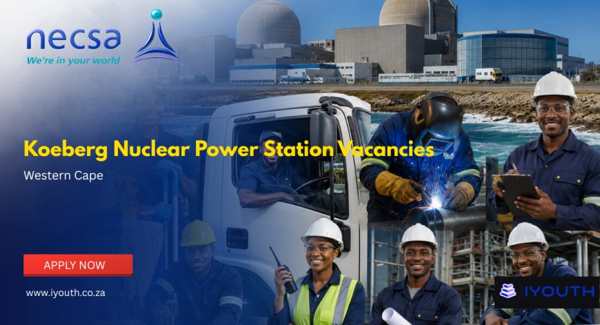 Koeberg Nuclear Power Station Vacancies 2026 Now Open | Cleaners, Drivers, Welders and More Wanted in the Western Cape