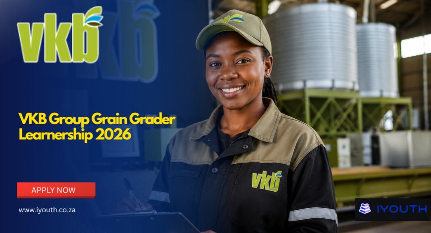 VKB Group Grain Grader Learnership 2026 Now Open | Apply for Agriculture Opportunity in the Free State