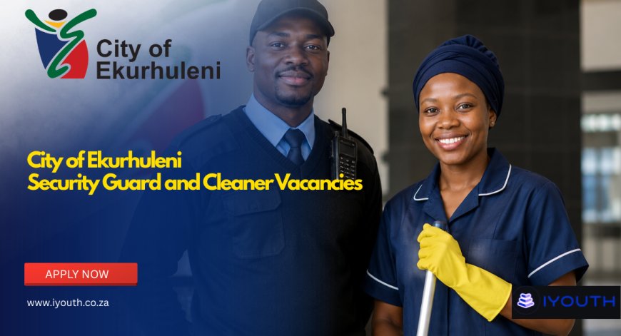 City of Ekurhuleni Vacancies 2026 Now Open | Security Guard and Cleaner Jobs Available