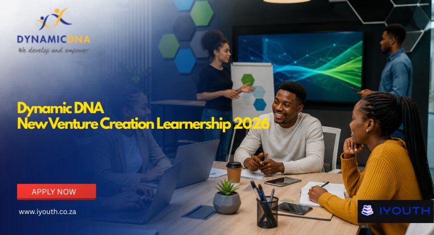Dynamic DNA New Venture Creation Learnership 2026 Now Open | Apply for NQF Level 4 Entrepreneurship Programme