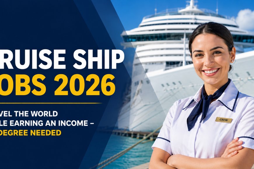 Work on a Cruise Ship in 2026: International Jobs Available for South Africans – Hospitality, Housekeeping, Security and More