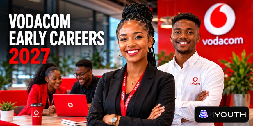 Vodacom Early Careers Programmes 2027 Now Open | Apply for Graduate and Internship Opportunities