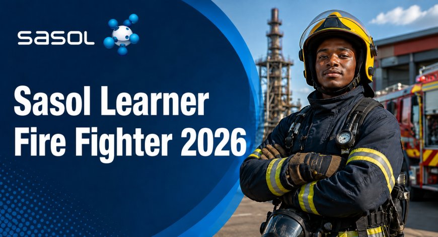 SASOL FIRE FIGHTER LEARNERSHIP PROGRAMME FOR THE UNEMPLOYED YOUTH (X12 POSTS)