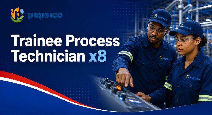 PepsiCo is Hiring Trainee Process Technicians (x8 Posts) Apply Now Before Closing Date