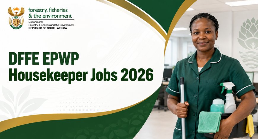 DFFE EPWP Housekeeper Jobs 2026: Apply for X43 Grade 10 Posts